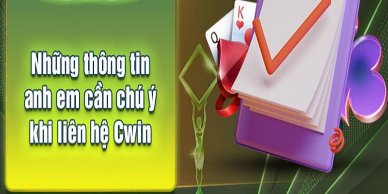 Những điều cần ghi nhớ khi liên hệ Cwin